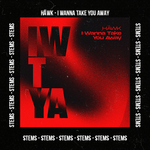 HÄWK - I Wanna Take You Away (Stems Pack)