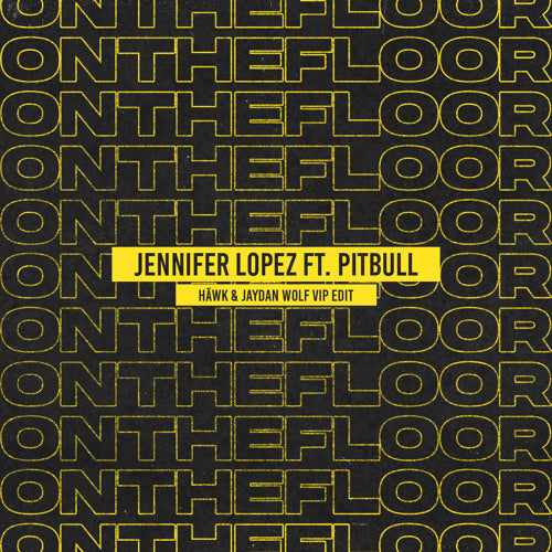Jennifer Lopez ft. Pitbull - On The Floor (HÄWK & JAYDAN WOLF VIP Edit)